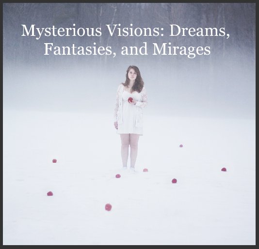 View Mysterious Visions: Dreams, Fantasies, and Mirages by PhotoPlace Gallery