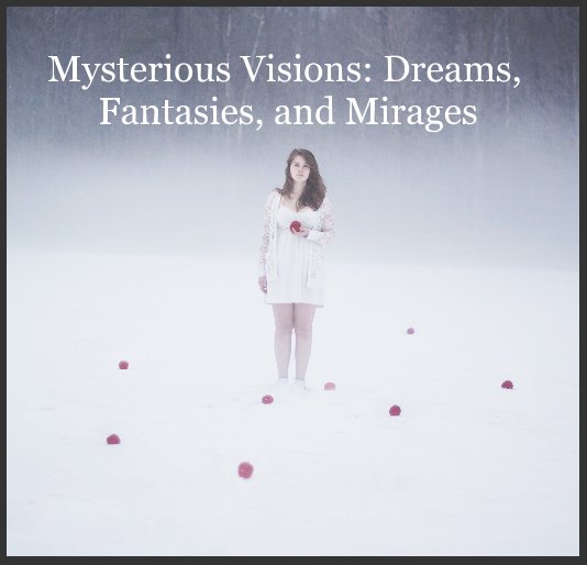 Ver Mysterious Visions: Dreams, Fantasies, and Mirages por PhotoPlace Gallery