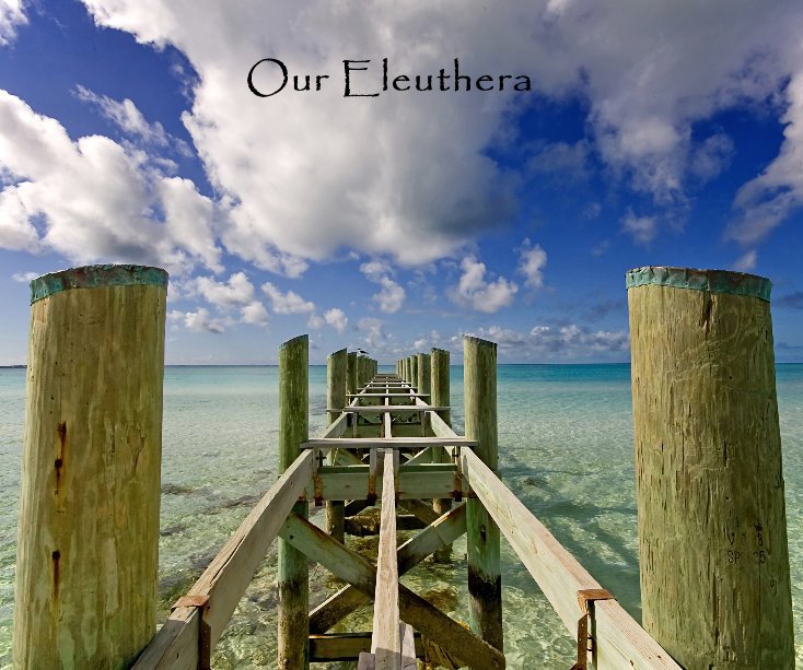 View Our Eleuthera by Scott Evans