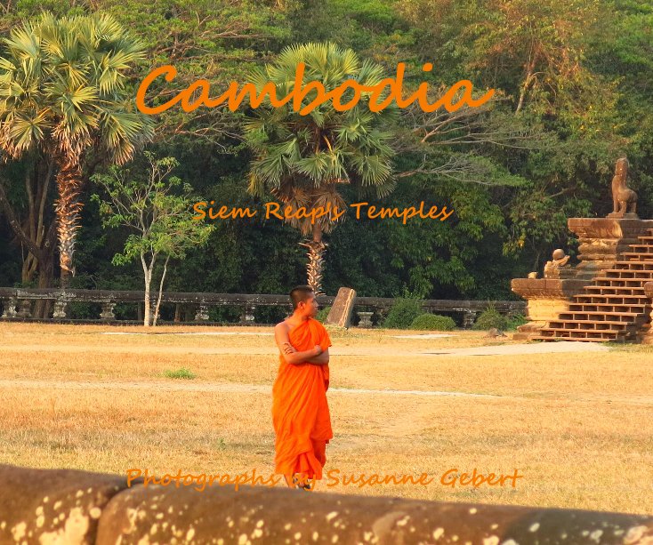 Ver Cambodia Siem Reap's Temples Photographs by Susanne Gebert por PHOTOGRAPHY BY SUSANNE GEBERT