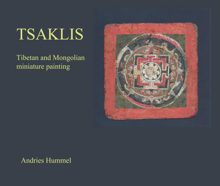 View TSAKLIS                     

Tibetan and Mongolian 
miniature painting by Andries Hummel