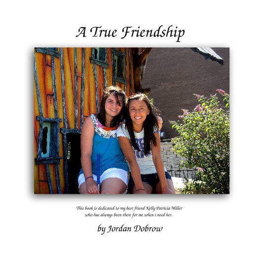 View A True Friendship by Jordan Dobrow