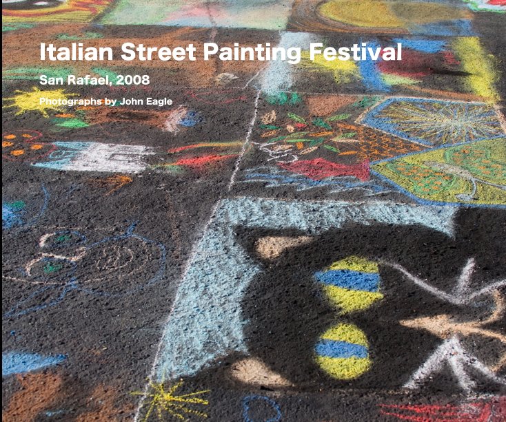 View Italian Street Painting Festival by Photographs by John Eagle