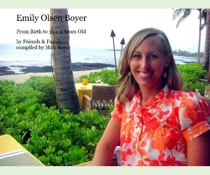 View Emily Olsen Boyer by Friends & Family compiled by Matt Boyer