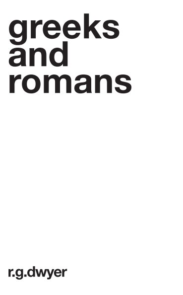 View Greeks and Romans by R G Dwyer by Nick Garner