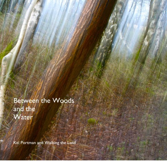 View Between the Woods and the Water by Kel Portman and Walking the Land
