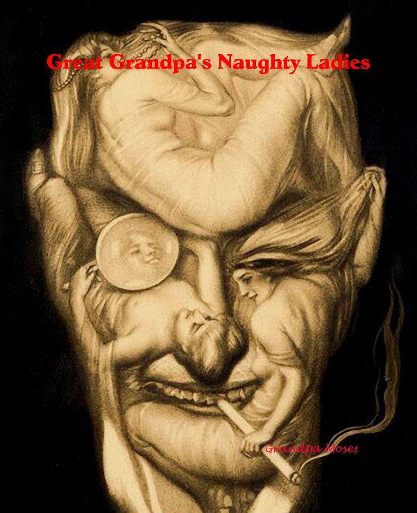 View Great Grandpa's Naughty Ladies by Grandpa Moses