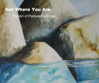 See Where You Are The Art of Pamela Hunt Lee book cover