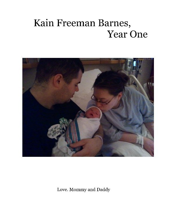 View Kain Freeman Barnes, Year One by Mommy and Daddy