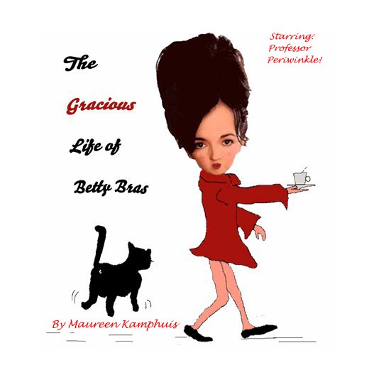 The Gracious Life of Betty Bras by Maureen Kamphuis