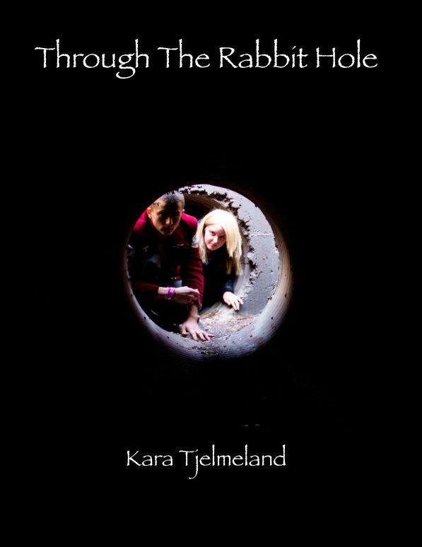 View Through the Rabbit Hole by Kara Tjelmeland