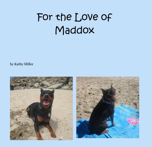 View For the Love of Maddox by Kathy Miller