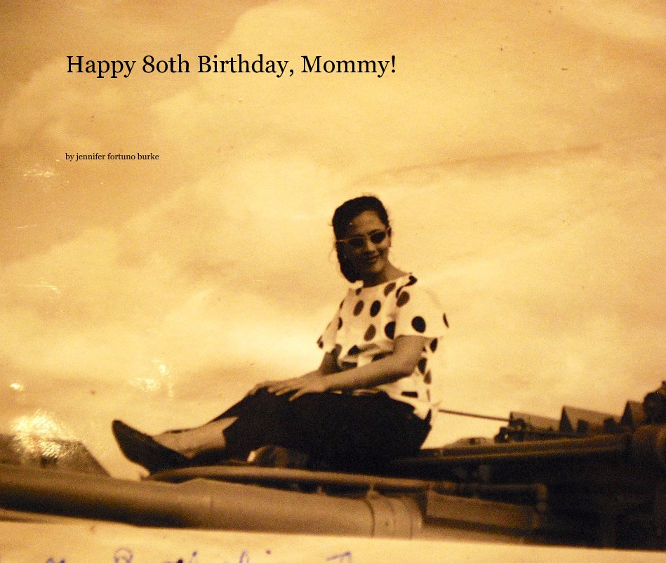 Ver Happy 8oth Birthday, Mommy! por jennifer fortuno burke