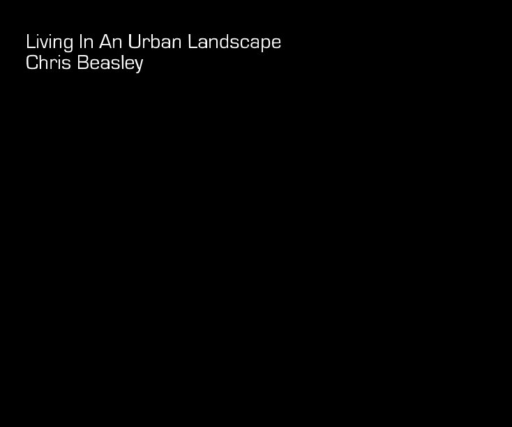 Ver Living In An Urban Landscape Chris Beasley por Chris Beasley