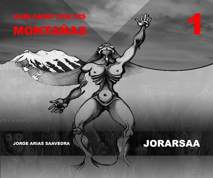 View Hablando con mis Montañas by Jorge Arias Saavedra