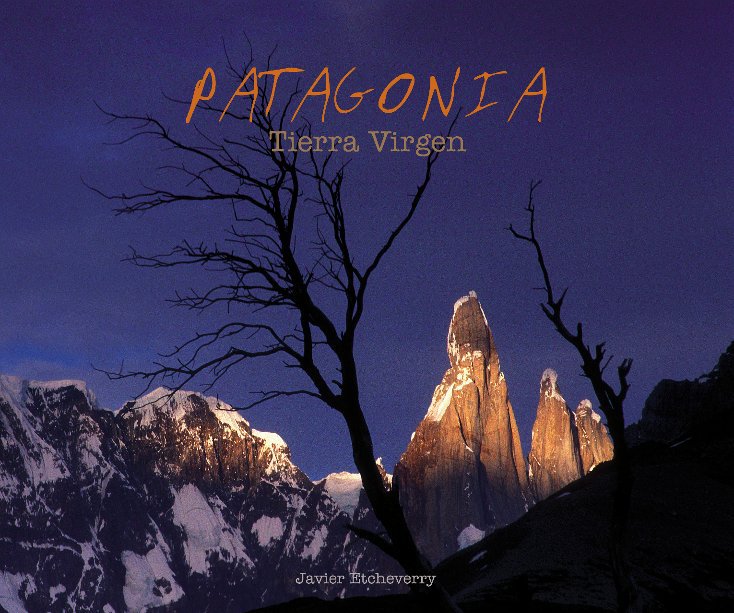 View Patagonia by Javier Etcheverry