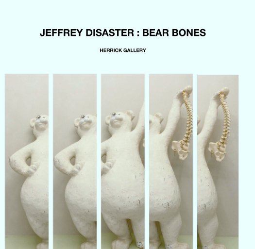 View JEFFREY DISASTER : BEAR BONES by HERRICK GALLERY