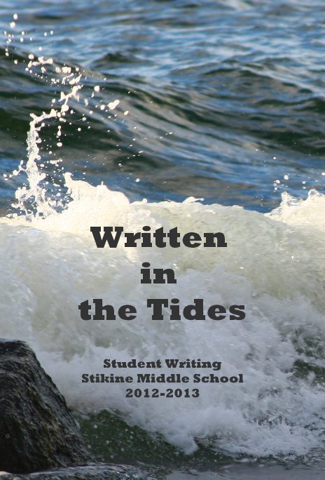 Bekijk Written in the Tides op Student Writing Stikine Middle School 2012-2013