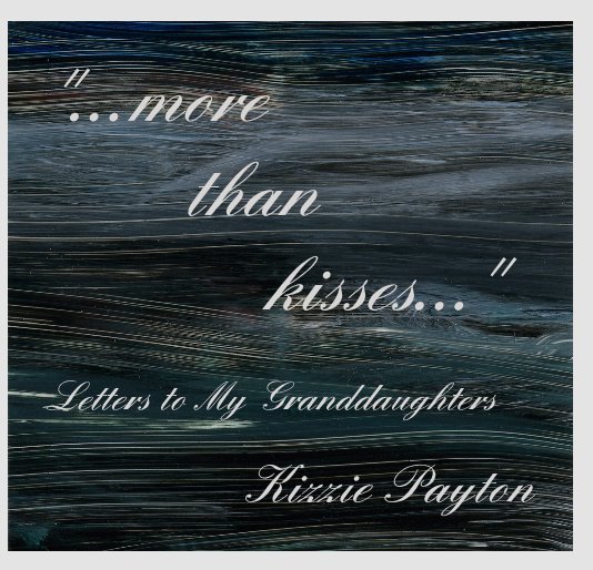 Visualizza "...more than kisses..." di Kizzie Payton