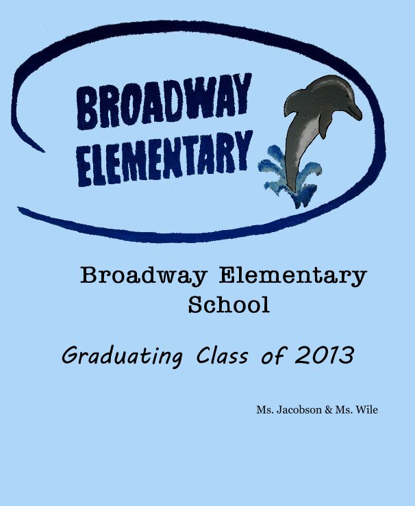 Ver Broadway Elementary School por Ms. Jacobson & Ms. Wile