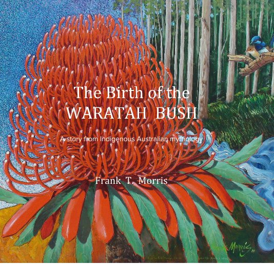 Ver The Birth of the WARATAH BUSH por Frank T. Morris