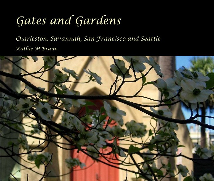 View Gates and Gardens by Kathie M Braun