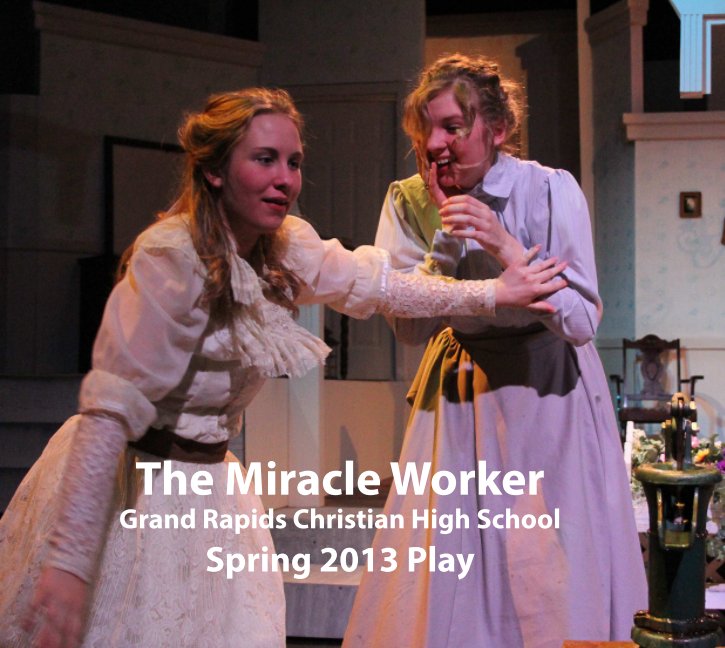 View GRCHS 2013 The Miracle Worker by Daniel J. Cooke
