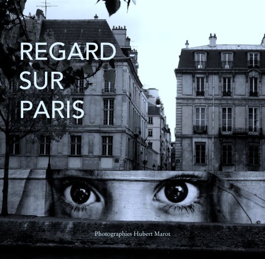 View REGARD
SUR
PARIS by Photographies Hubert Marot