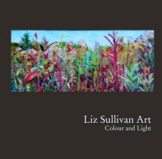 Liz Sullivan Art -  Colour and Light book cover