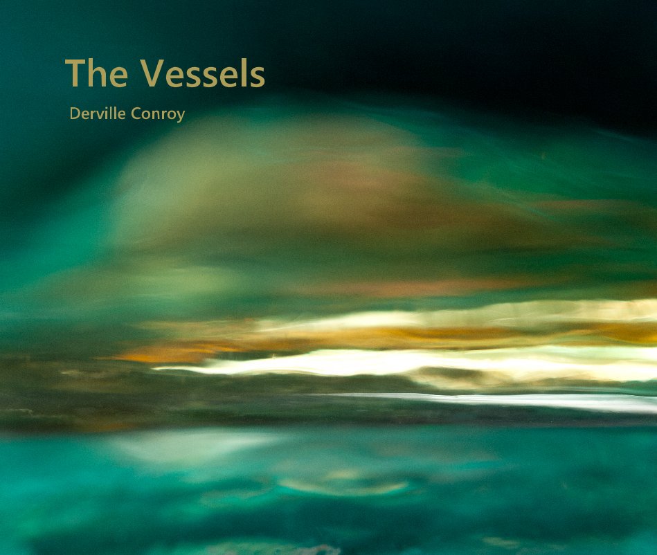 View The Vessels by Derville Conroy