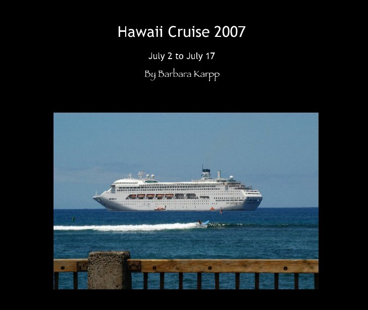 View Hawaii Cruise 2007 by Barbara Karpp