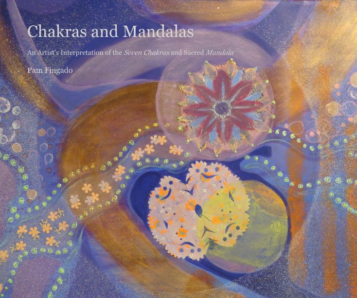View Chakras and Mandalas by Pam Fingado