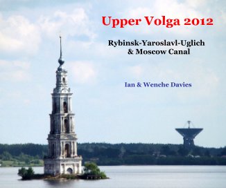 Upper Volga 2012 Rybinsk-Yaroslavl-Uglich & Moscow Canal book cover