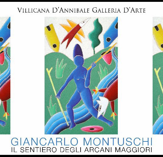 View GIANCARLO MONTUSCHI "IL SENTIERO DEGLI ARCANI MAGGIORI" by DANIELLE VILLICANA D'ANNIBALE