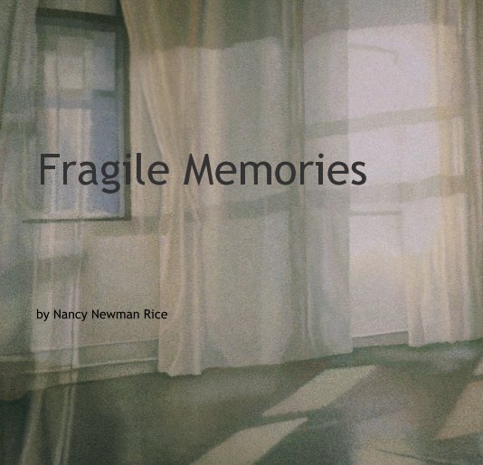 View Fragile Memories by Nancy Newman Rice