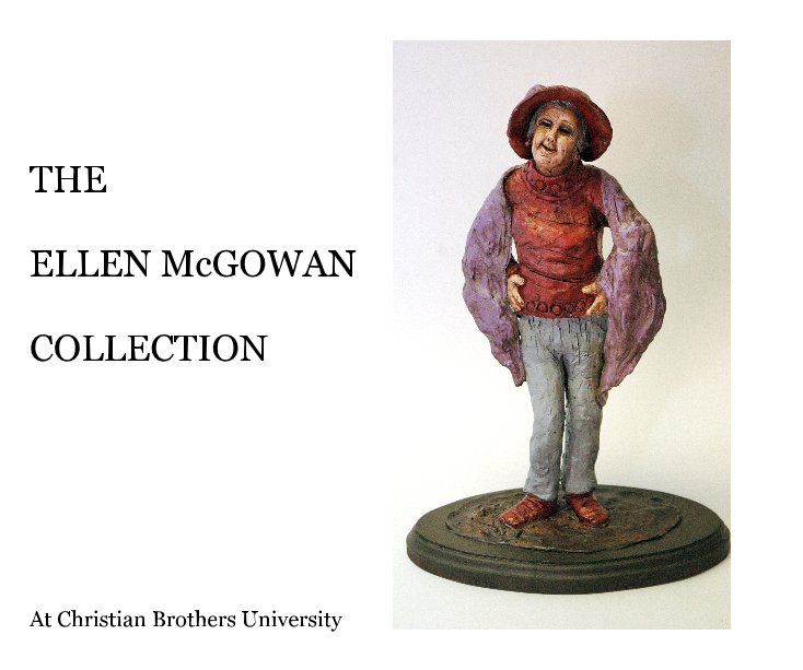 View THE ELLEN McGOWAN COLLECTION by At Christian Brothers University