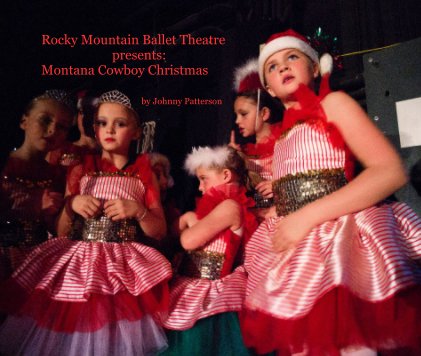 Rocky Mountain Ballet Theatre presents: Montana Cowboy Christmas book cover