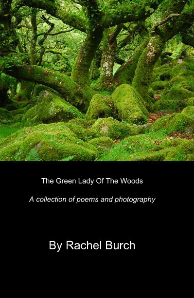 Ver The Green Lady Of The Woods A collection of poems and photography por Rachel Burch