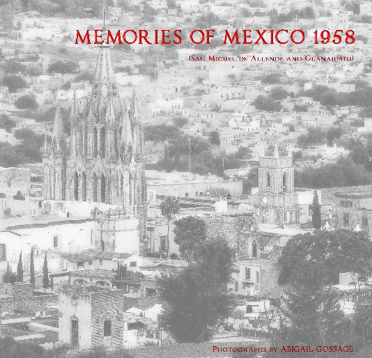 View Memories of Mexico 1958 by Abigail Gossage