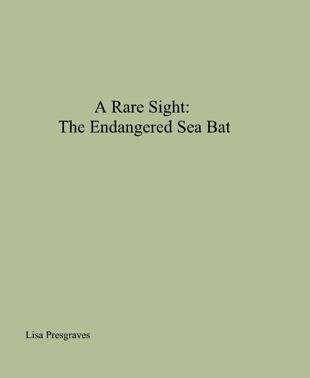 View A Rare Sight: The Endangered Sea Bat by Lisa Presgraves