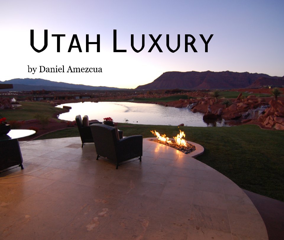 View Utah Luxury by Daniel Amezcua