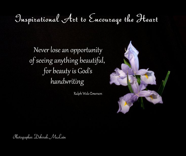 Ver Inspirational Art to Encourage the Heart por Photographer: Deborah McLain