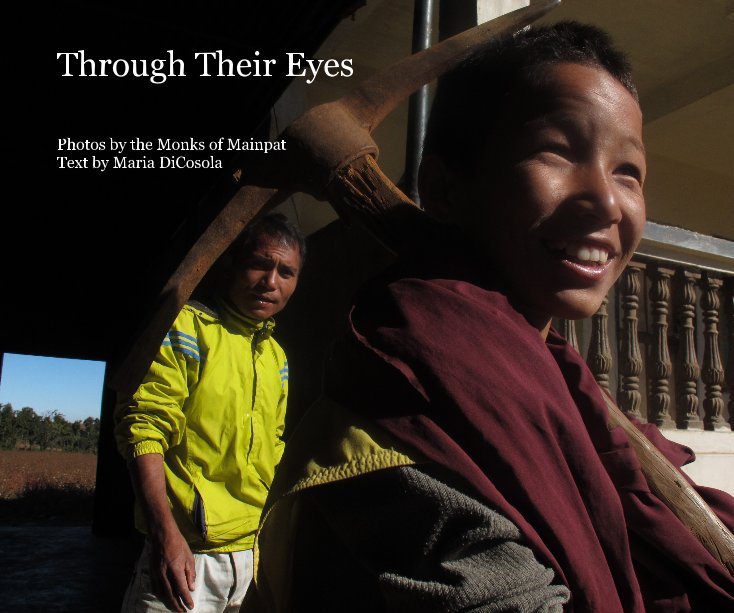 View Through Their Eyes by Photos by the Monks of Mainpat,
Text by Maria DiCosola