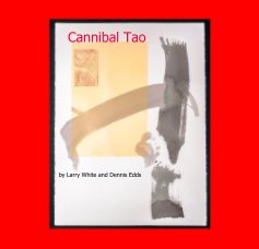 Cannibal Tao by Larry White and Dennis Edds book cover