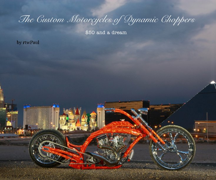 Visualizza The Custom Motorcycles of Dynamic Choppers di rtwPaul