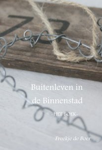 Buitenleven in de Binnenstad
-het boek- book cover