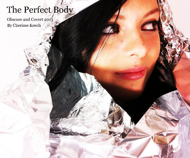 View The Perfect Body - Cherisse Keech 2013 by Cherisse Keech