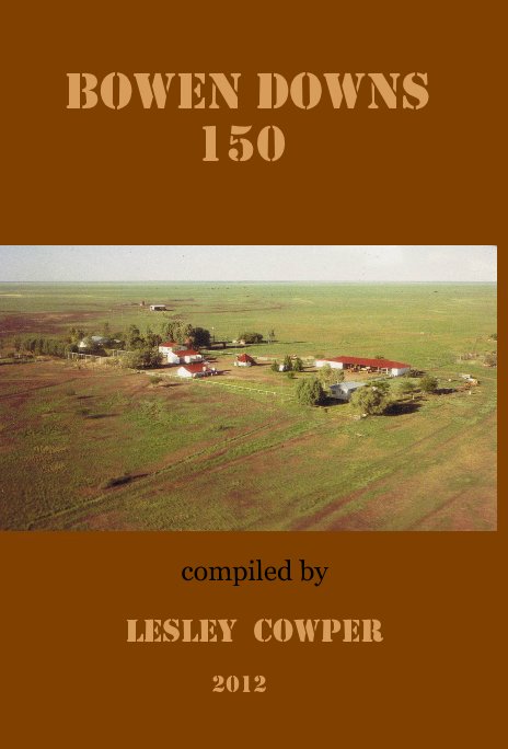 Ver BOWEN DOWNS 150 por compiled by Lesley Cowper 2012