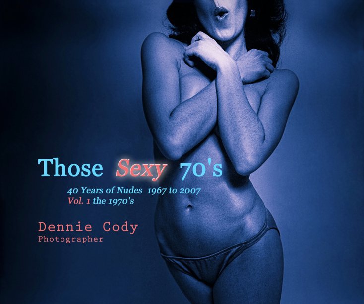 View Those Sexy 70's by Dennie Cody Photographer