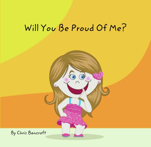 View Will You Be Proud Of Me? by Chris Bancroft
